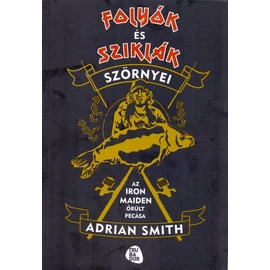 Folyók és sziklák szörnyei - Az Iron Maiden őrült pecása ( Adrian Smith)